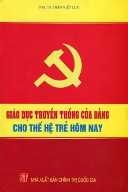 Giáo Dục Truyền Thống Của Đảng Cho Thế Hệ Trẻ Hôm Nay