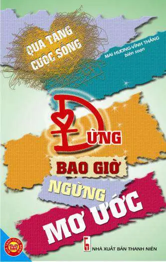Quà Tặng Cuộc Sống - Đừng Bao Giờ Ngừng Mơ Ước