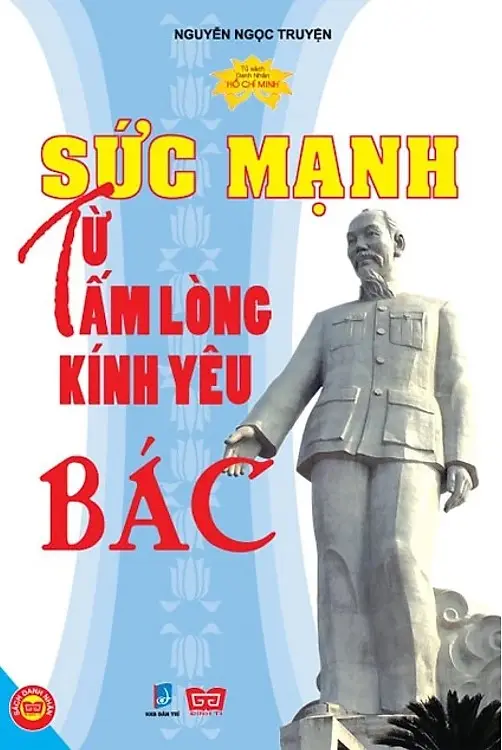 Sức Mạnh Từ Tấm Lòng Kính Yêu Bác