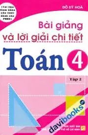 Bài Giảng và Lời Giải Chi Tiết Toán 4 - Tập 2