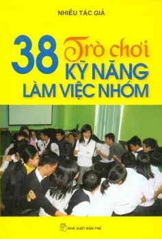 38 Trò Chơi Kỹ Năng Làm Việc Nhóm