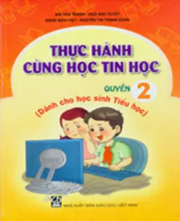 Thực Hành Cùng Học Tin Học - Quyển 2