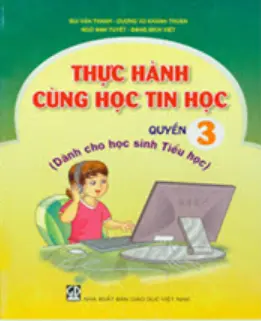 Thực Hành Cùng Học Tin Học - Quyển 3
