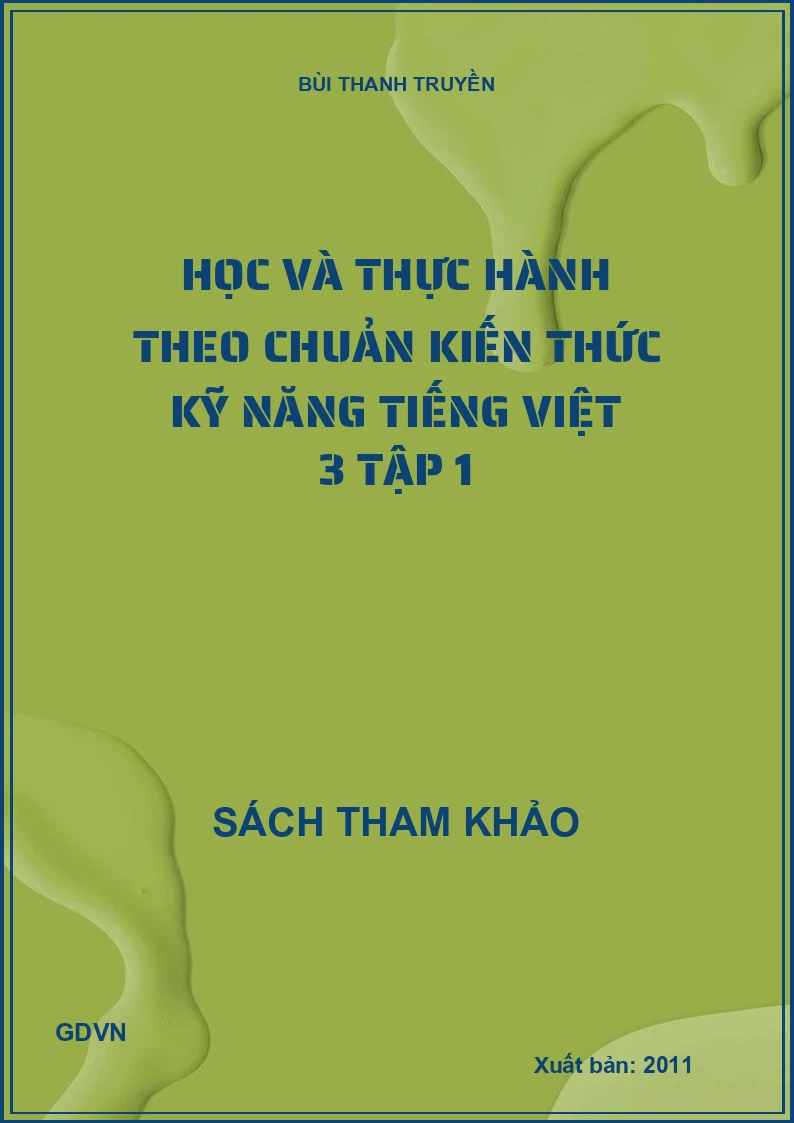 Học và Thực Hành Theo Chuẩn Kiến Thức Kĩ Năng Tiếng Việt 3 - Tập 1