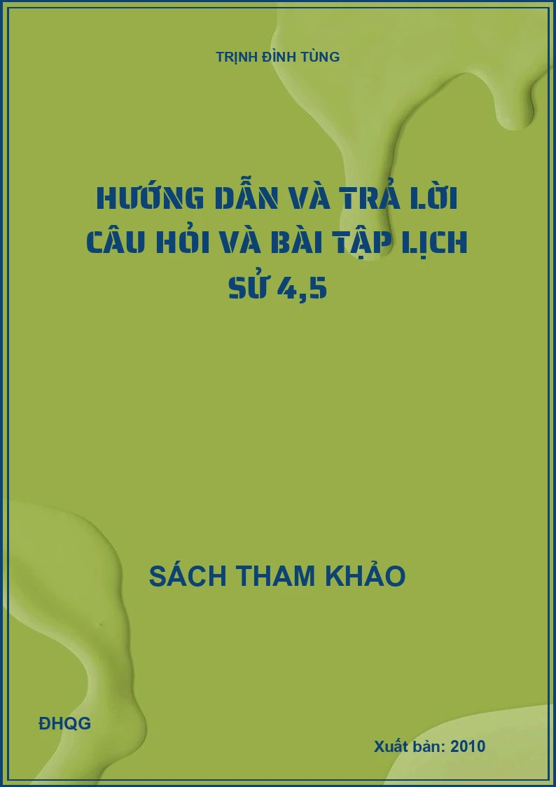 Hướng Dẫn và Trả Lời Câu Hỏi Và Bài Tập Lịch Sử 4,5
