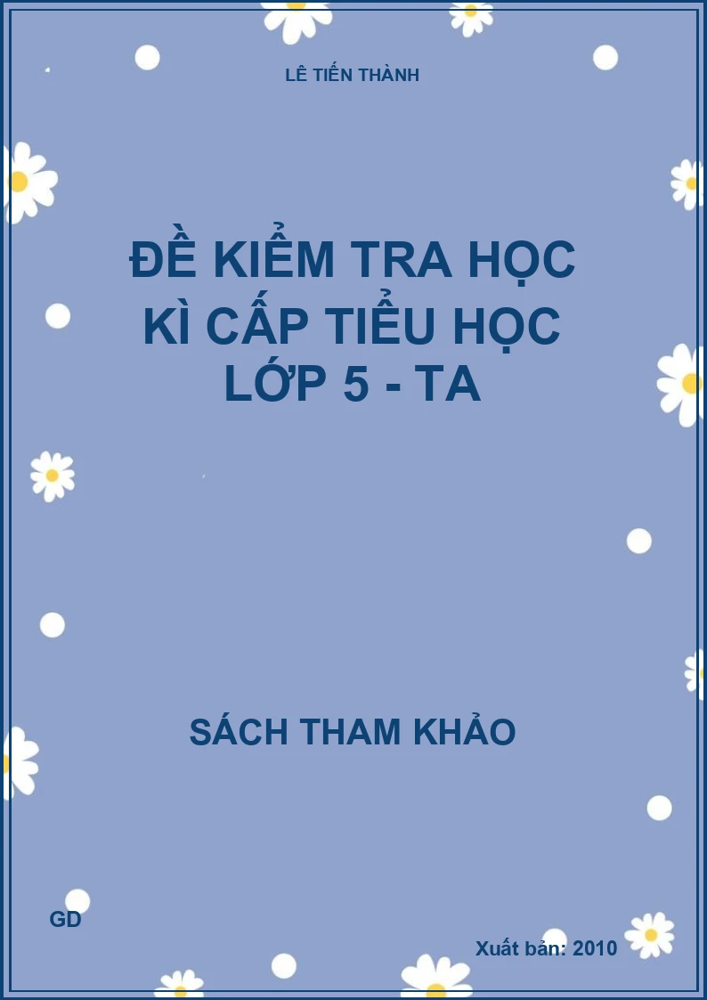 Đề Kiểm Tra Học Kì Cấp Tiểu Học Lớp 5 - Tiếng Anh