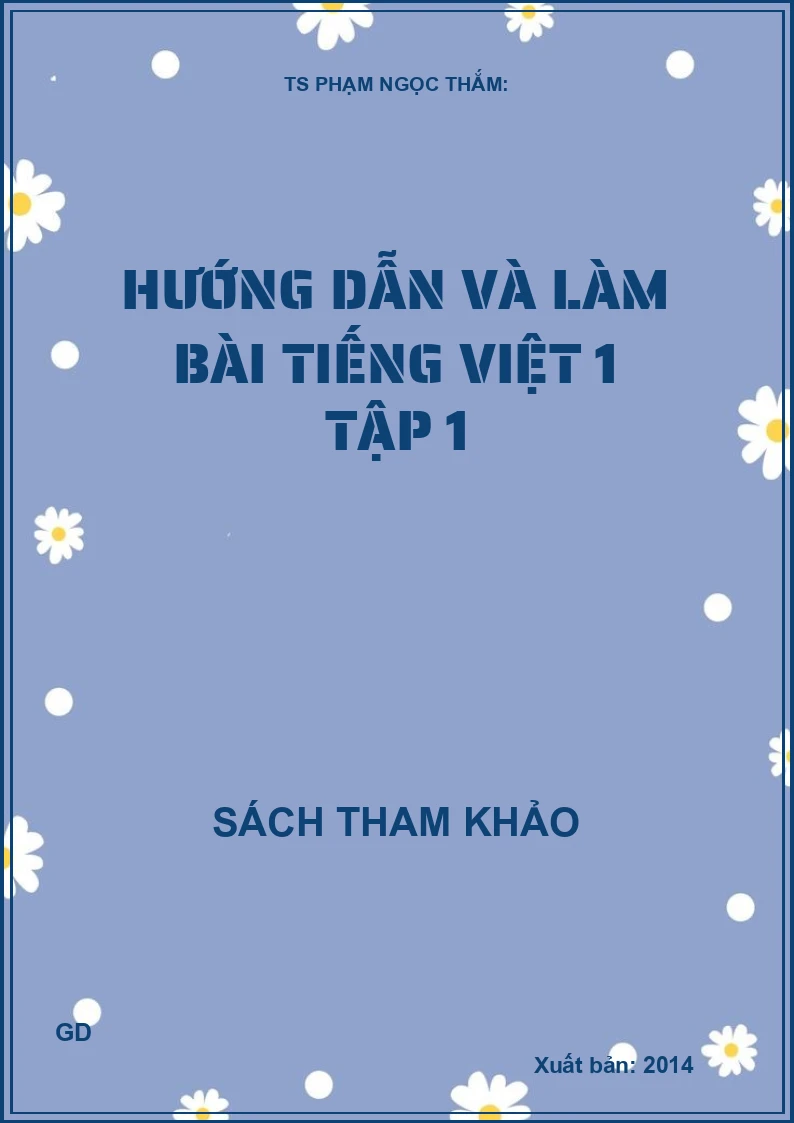 Hướng Dẫn Và Làm Bài Tiếng Việt 1 - Tập 1