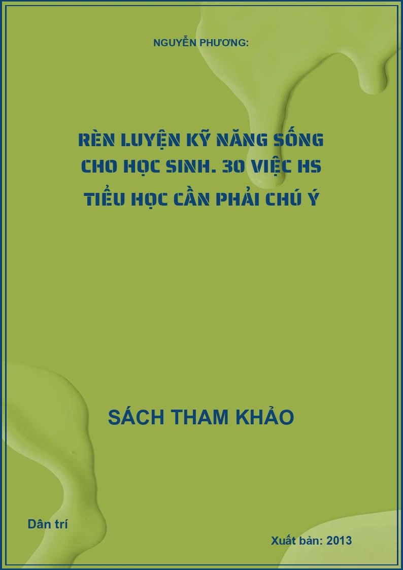 Rèn Luyện Kỹ Năng Sống Cho Học Sinh - 30 Việc Học Sinh Tiểu Học Cần Phải Chú Ý