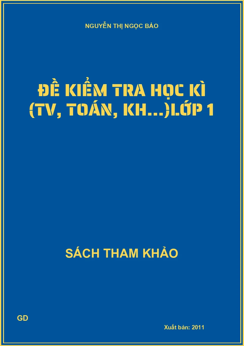 Đề Kiểm Tra Học Kì (Tiếng Việt, Toán, Khoa Học…) Lớp 1