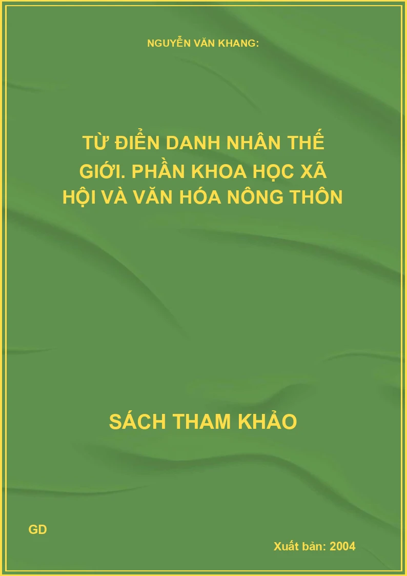 Từ Điển Danh Nhân Thế Giới - Phần Khoa Học Xã Hội và Văn Hóa Nông Thôn