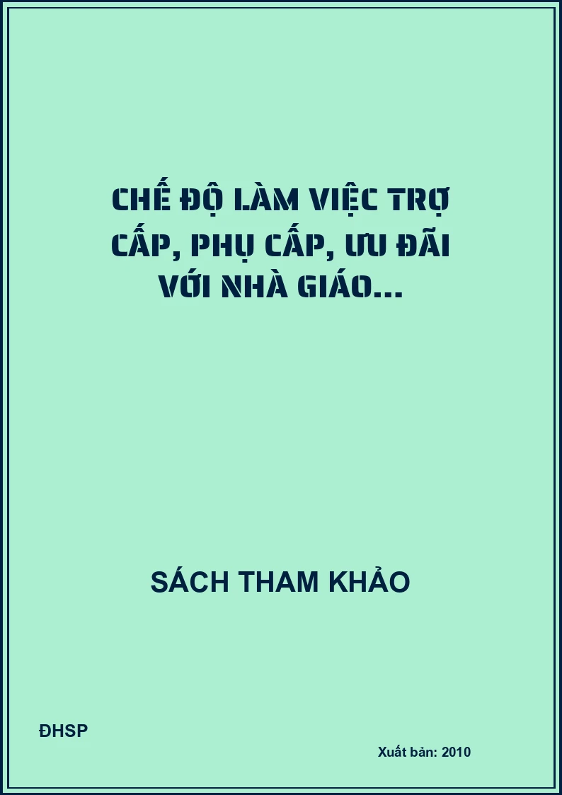 Chế độ làm việc phụ cấp, trợ cấp, ưu đãi đối với nhà giáo và các quy định mới về tiêu chí chuẩn trong nhà trường