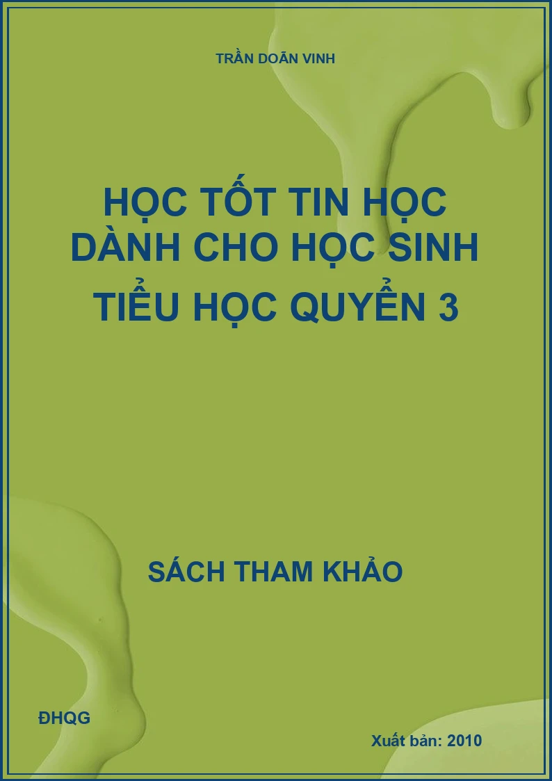 Học Tốt Tin Học Dành Cho Học Sinh Tiểu Học Quyển 3