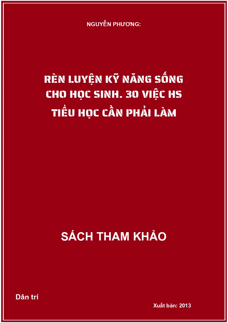 Rèn Luyện Kỹ Năng Sống Cho Học Sinh - 30 Việc Học Sinh Tiểu Học Cần Phải Làm