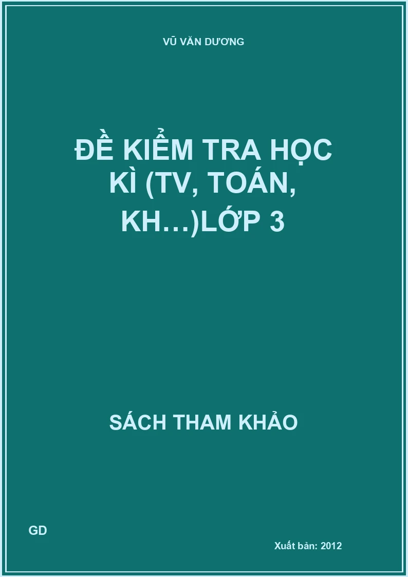Đề Kiểm Tra Học Kì (Tiếng Việt, Toán, Khoa Học…) Lớp 3