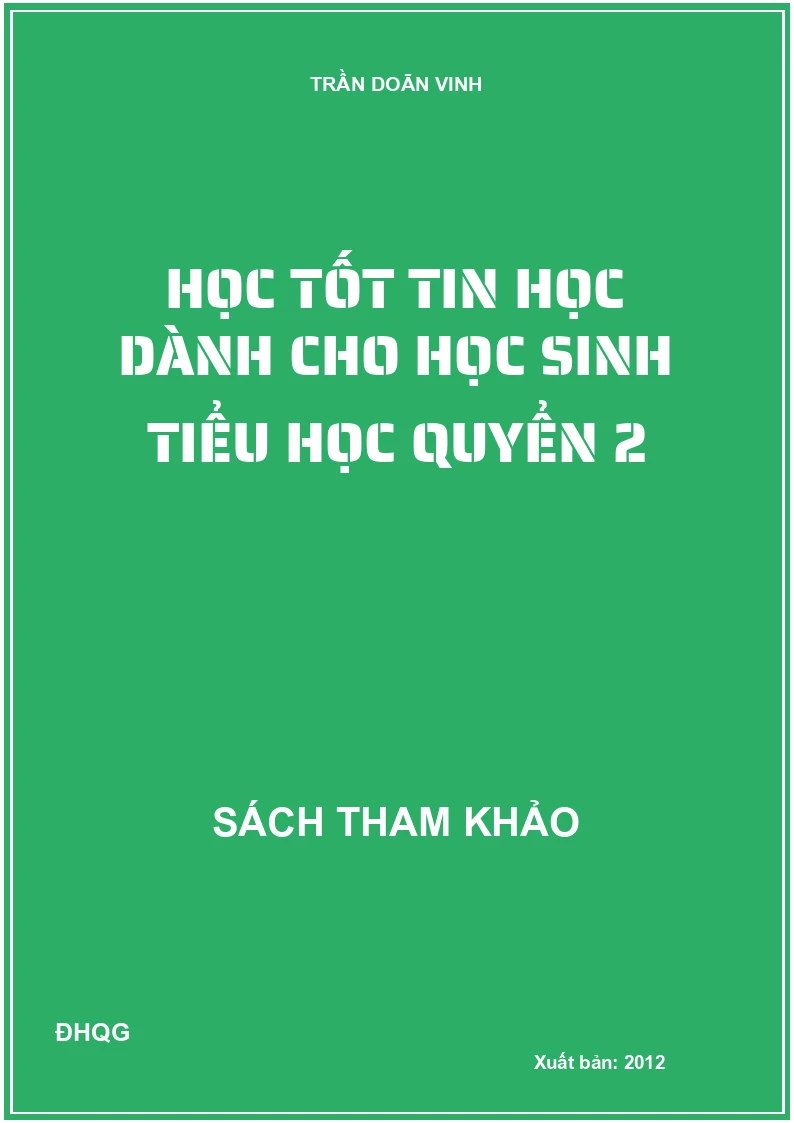 Học Tốt Tin Học Dành Cho Học Sinh Tiểu Học Quyển 2