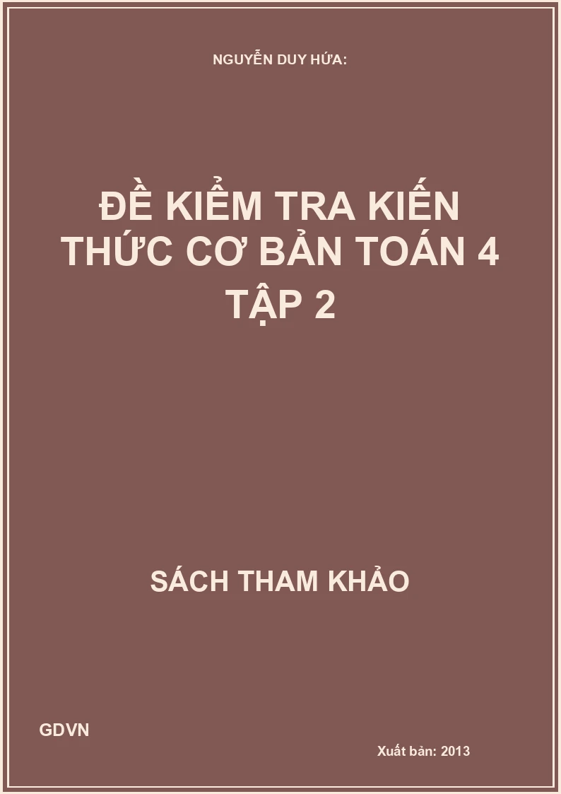 Đề Kiểm Tra Kiến Thức Cơ Bản Toán 4 - Tập 2
