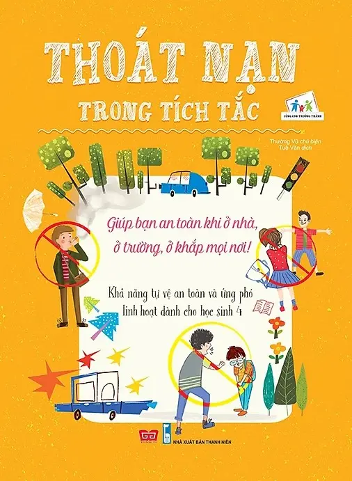 Thoát Nạn Trong Tích Tắc - Giúp Bạn An Toàn Khi Ở Nhà, Ở Trường, Ở Khắp Mọi Nơi! - Khả Năng Tự Vệ An Toàn Và Ứng Phó Linh Hoạt Dành Cho Học Sinh 4