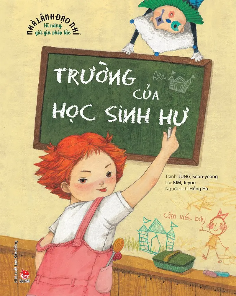 Nhà Lãnh Đạo Nhí - Kĩ Năng Giữ Gìn Phép Tắc - Trường Của Học Sinh Hư
