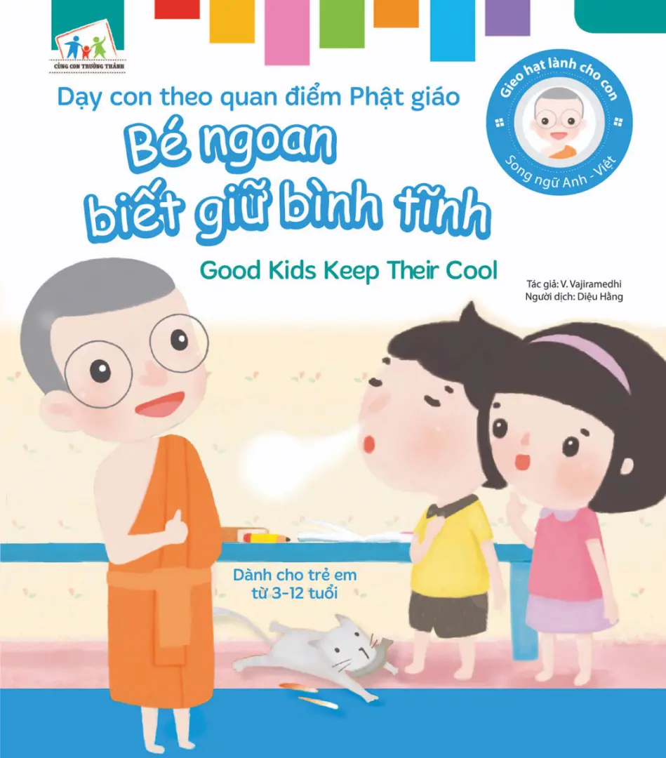 Gieo Hạt Lành Cho Con - Dạy Con Theo Quan Điểm Phật Giáo - Good Kids Keep Their Cool - Bé Ngoan Biết Giữ Bình Tĩnh (Song Ngữ Anh Việt)