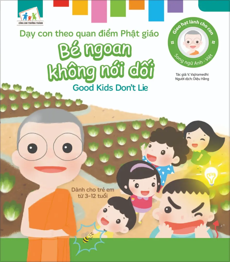 Gieo Hạt Lành Cho Con - Dạy Con Theo Quan Điểm Phật Giáo - Good Kids Don’T Lie - Bé Ngoan Không Nói Dối (Song Ngữ Anh Việt)
