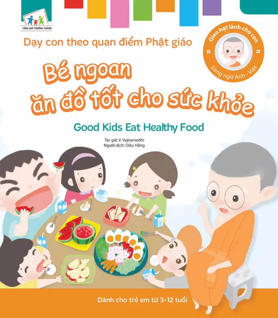 Gieo Hạt Lành Cho Con - Dạy Con Theo Quan Điểm Phật Giáo - Good Kids Eat Healthy Food - Bé Ngoan Ăn Đồ Tốt Cho Sức Khỏe (Song Ngữ Anh Việt)