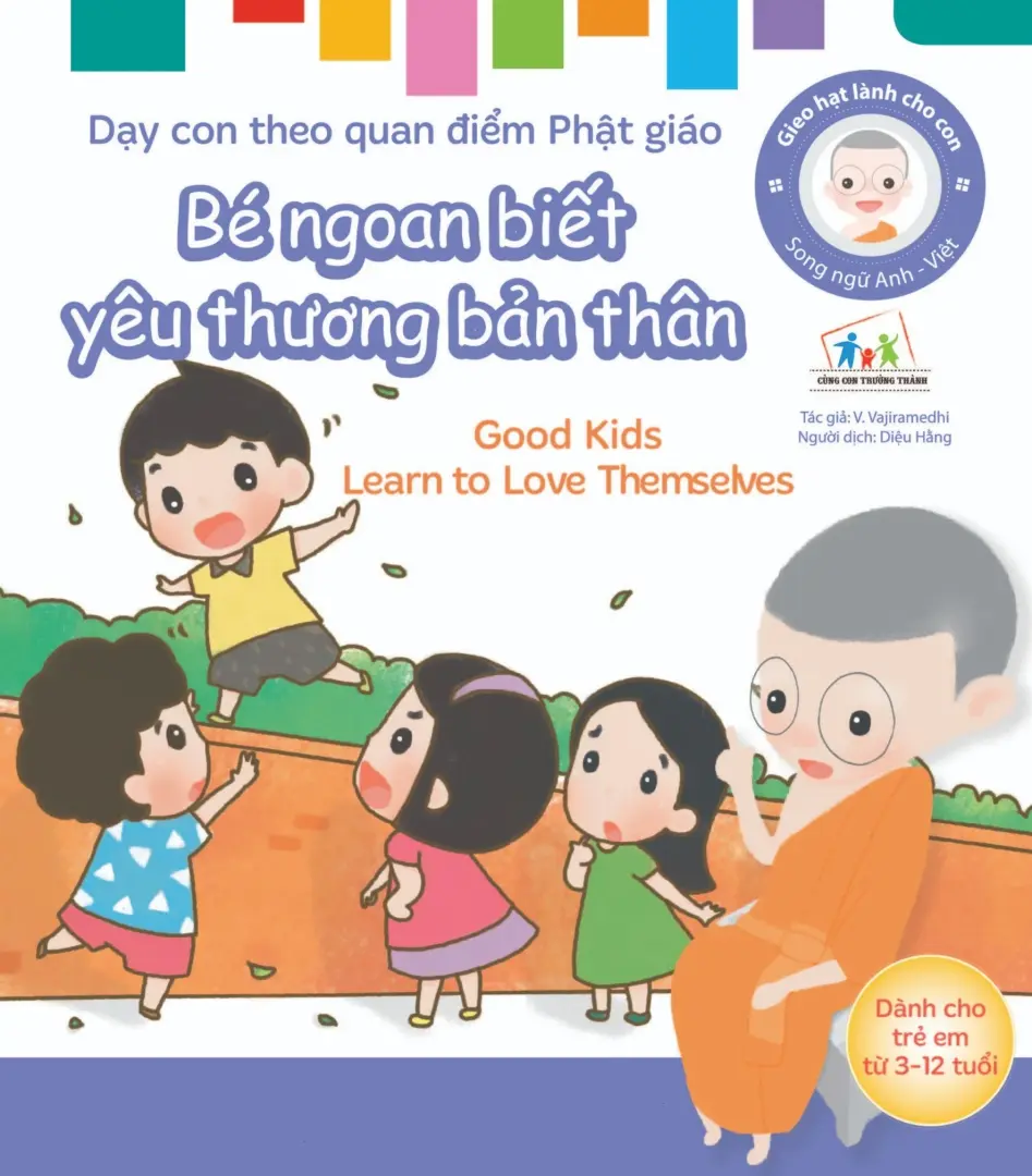 Gieo Hạt Lành Cho Con - Dạy Con Theo Quan Điểm Phật Giáo - Good Kids Learn To Love Themselves - Bé Ngoan Biết Yêu Thương Bản Thân (Song Ngữ Anh Việt)