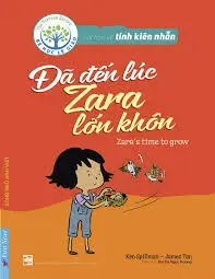 Bài Học Về Tính Kiên Nhẫn - Đã Đến Lúc Zara Lớn Khôn (Song Ngữ Anh - Việt)