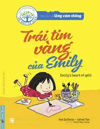 Bài Học Về Lòng Cảm Thông - Trái Tim Vàng Của Emily