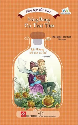 Sống Đẹp Mỗi Ngày - Sống Bằng Cả Trái Tim - Yêu Thương Khi Còn Có Thể