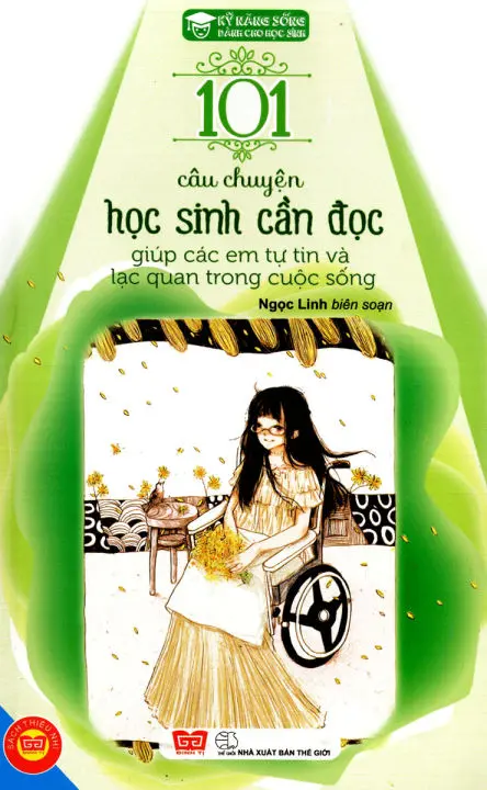 Kỹ Năng Sống Dành Cho Học Sinh - 101 Câu Chuyện Học Sinh Cần Đọc Giúp Các Em Tự Tin Và Lạc Quan Trong Cuộc Sống