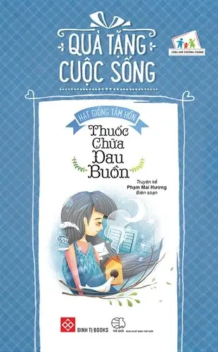 Quà Tặng Cuộc Sống -  Hạt Giống Tâm Hồn - Thuốc Chữa Đau Buồn