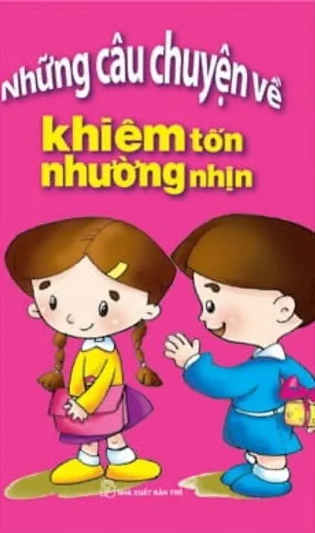 Những Câu Chuyện Về Khiêm Tốn Nhường Nhịn