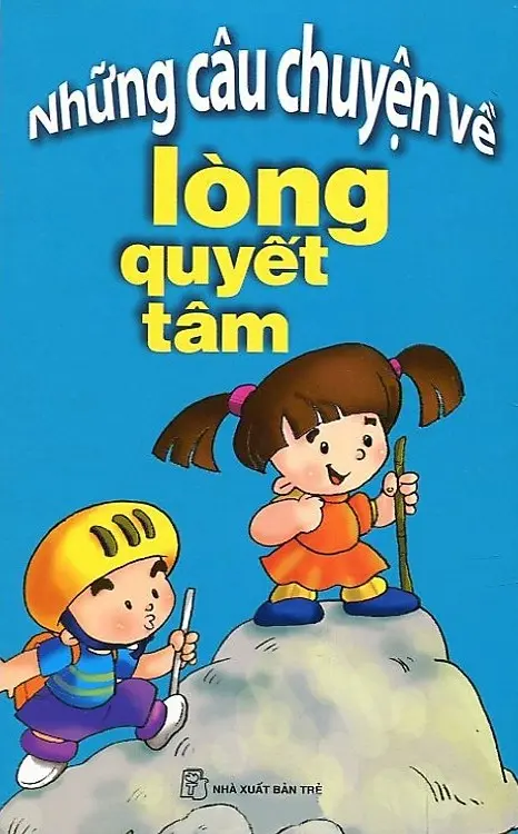 Những Câu Chuyện Về Lòng Quyết Tâm