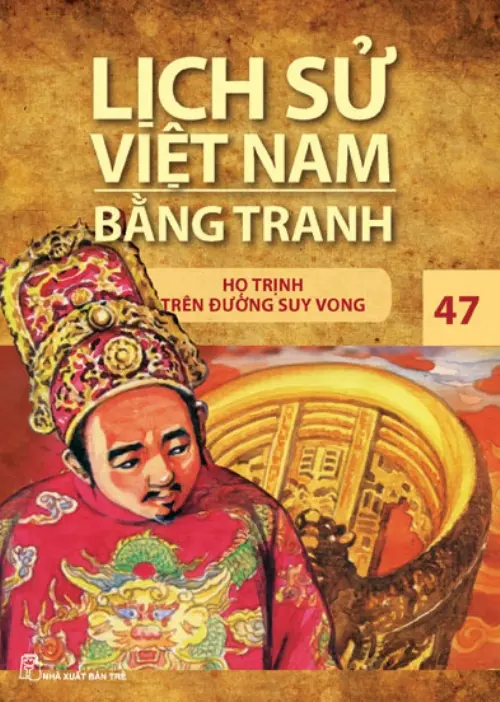 Lịch Sử Việt Nam Bằng Tranh Tập 47 - Họ Trịnh Trên Đường Suy Vong