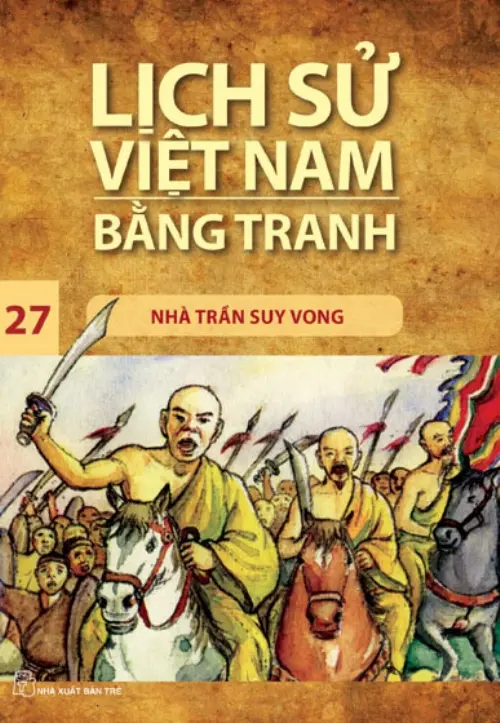 Lịch Sử Việt Nam Bằng Tranh Tập 27 - Nhà Trần Suy Vong