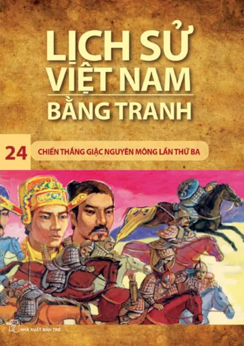 Lịch Sử Việt Nam Bằng Tranh Tập 24 - Chiến Thắng Giặc Nguyên Mông Lần Thứ Ba