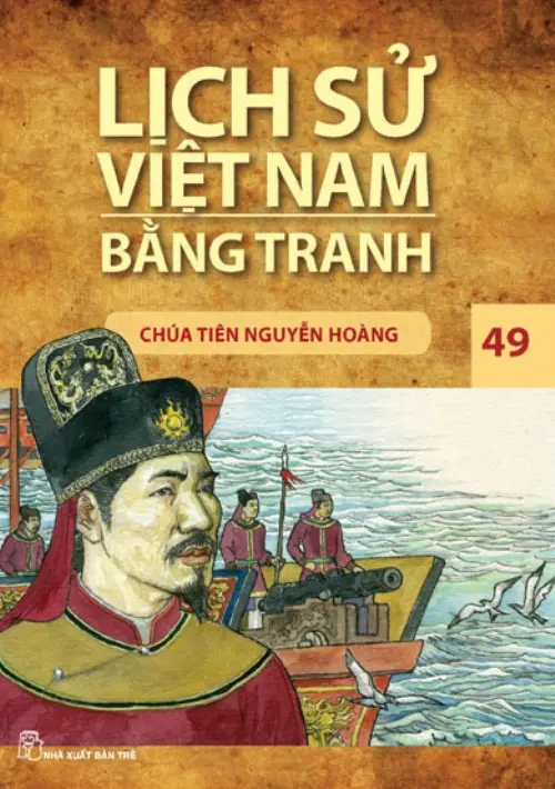 Lịch Sử Việt Nam Bằng Tranh Tập 49 - Chúa Tiên Nguyễn Hoàng