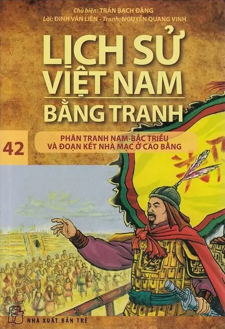 Lịch Sử Việt Nam Bằng Tranh - Tập 42 - Phân Tranh Nam - Bắc Triều Và Đoạn Kết Nhà Mạc Ở Cao Bằng
