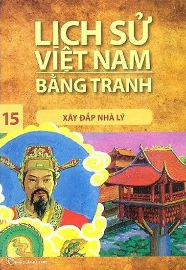 Lịch Sử Việt Nam Bằng Tranh Tập 15 - Xây Đắp Nhà Lý