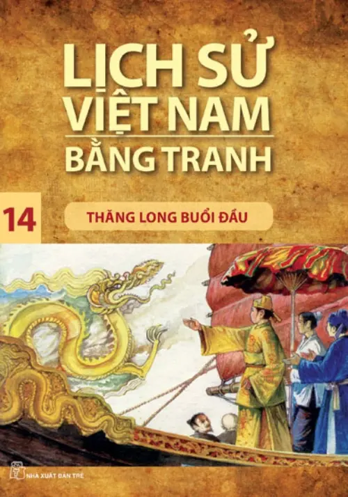 Lịch Sử Việt Nam Bằng Tranh Tập 14 - Thăng Long Buổi Đầu