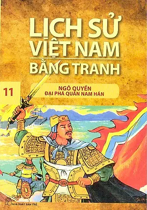 Lịch Sử Việt Nam Bằng Tranh Tập 11 - Ngô Quyền Đại Phá Quân Nam Hán