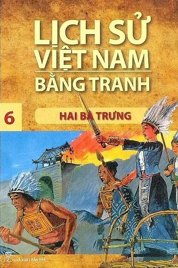 Lịch Sử Việt Nam Bằng Tranh Tập 6 - Hai Bà Trưng