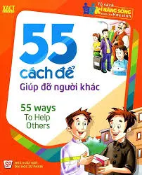 Tủ Sách Kỹ Năng Sống Dành Cho Học Sinh - 55 Cách Để Giúp Đỡ Người Khác