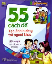 Tủ Sách Kĩ Năng Sống Dành Cho Học Sinh -  55 Cách Để Tạo Ảnh Hưởng Tới Người Khác