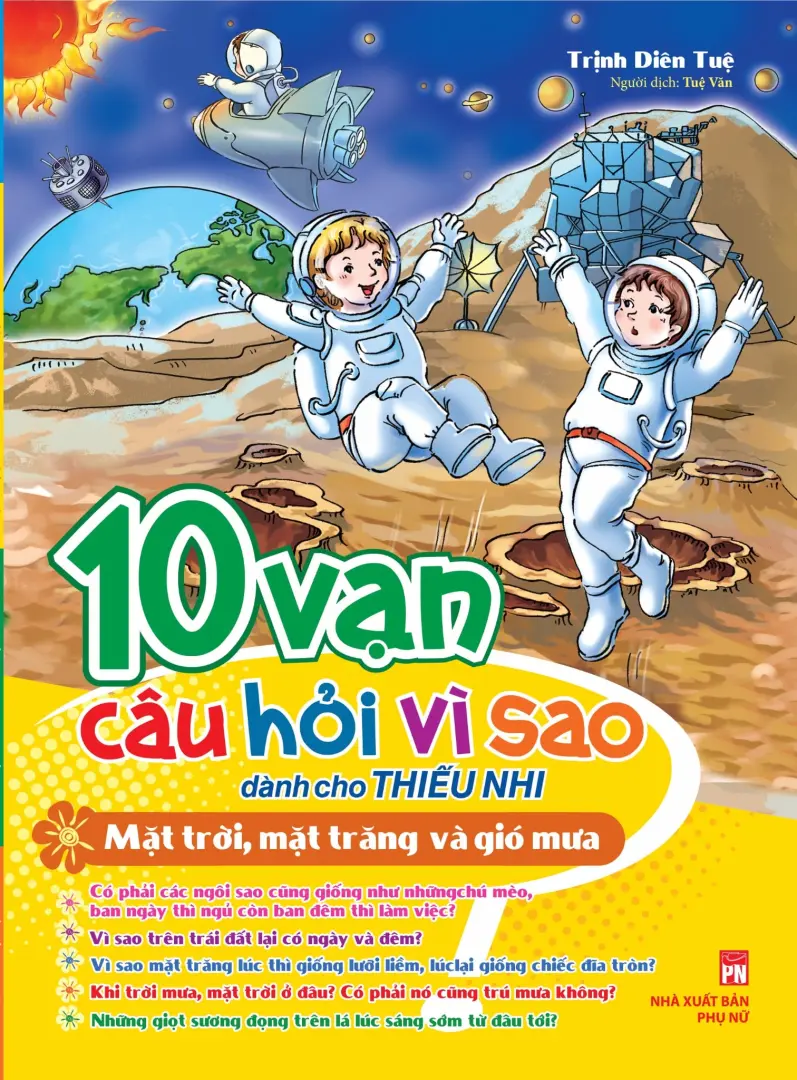 10 Vạn Câu Hỏi Vì Sao Dành Cho Thiếu Nhi - Mặt Trời, Mặt Trăng Và Gió Mưa