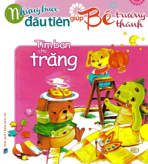 Những Bước Đầu Tiên Giúp Trẻ Trưởng Thành - Tìm Bạn Cho Trăng