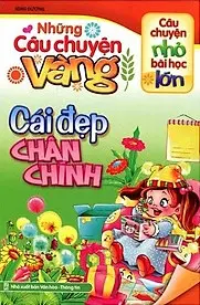 Những Câu Chuyện Vàng - Cái Đẹp Chân Chính