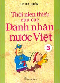 Thời Niên Thiếu Của Các Danh Nhân Nước Việt 3