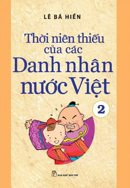 Thời Niên Thiếu Của Các Danh Nhân Nước Việt 2