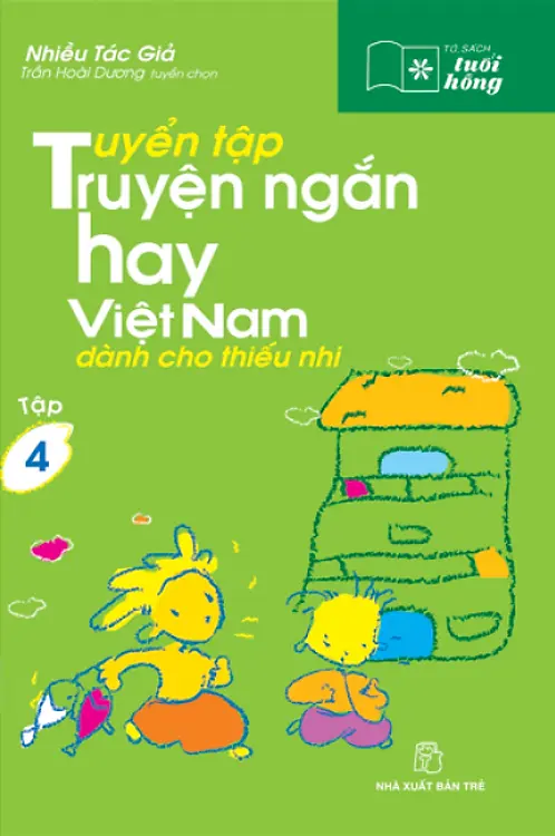 Tuyển Tập Truyện Ngắn Hay Việt Nam Dành Cho Thiếu Nhi - Tập 4